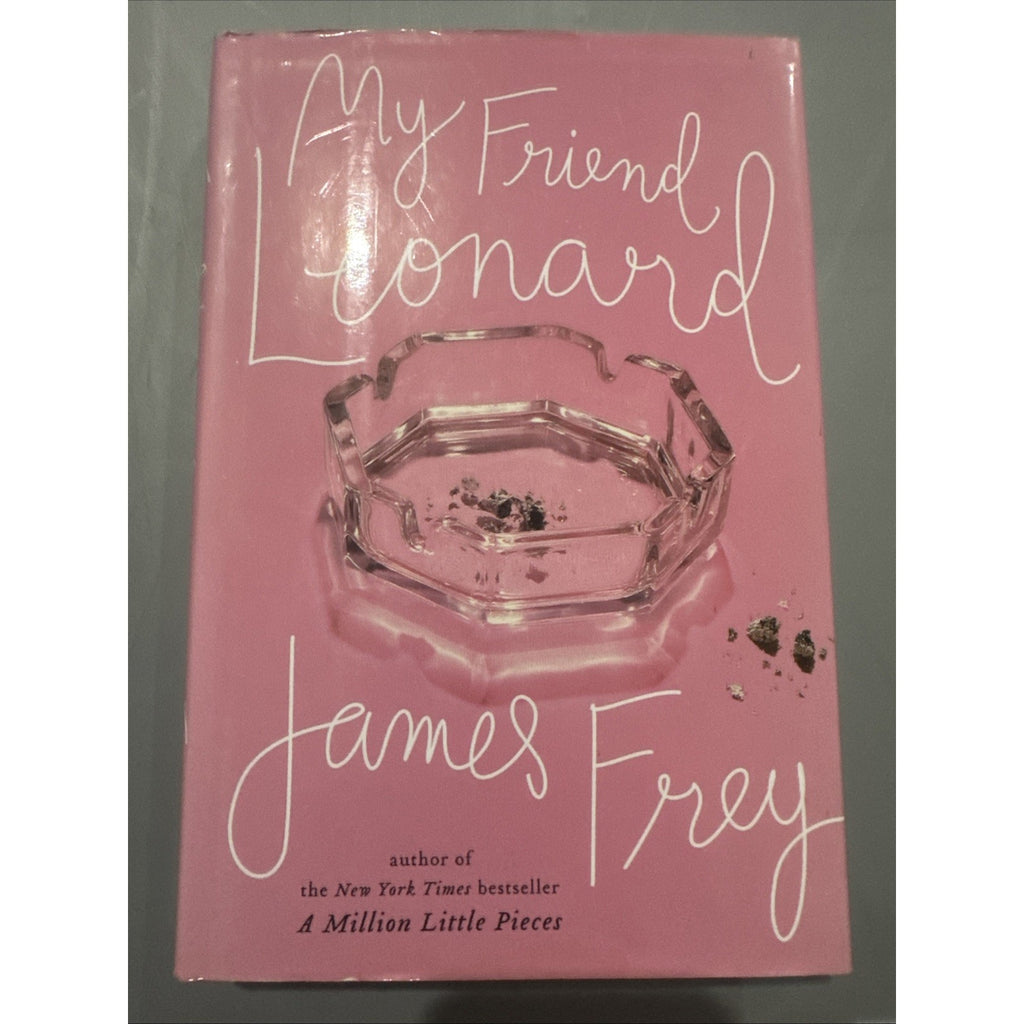 My Friend Leonard by James Frey With Hardcover with Dust Jacket
