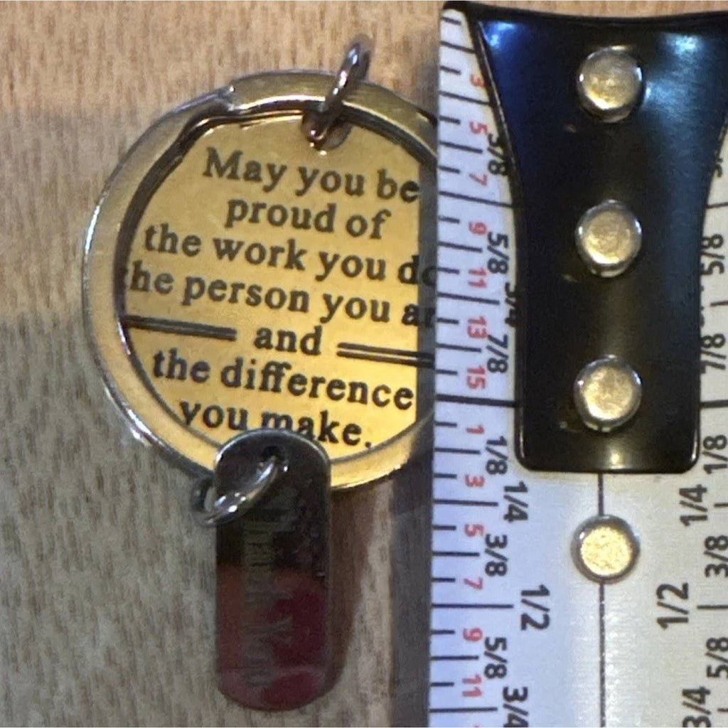 MAY YOU BE PROUD OF THE WORK YOU DO KEYCHAIN